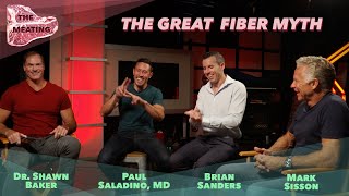 The Great Fiber Myth - Dr. Shawn Baker, Paul Saladino MD, and Mark Sisson