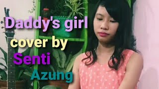 1GN–Daddy's girl (cover) by Senti Azung