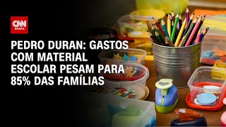 Pedro Duran: Gastos com material escolar pesam para 85% das famílias | CNN NOVO DIA