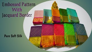 Embossed Pattern With Jacquard Border | Soft Silk Sarees With Manufacturer Price | Handloom Made