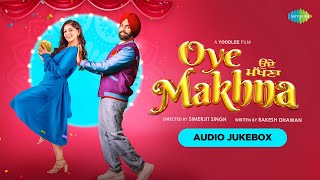 Oye Makhna | All Songs | Ammy Virk | Chann Sitare | Lakh Lakh Vadhaiyaan | Chum Chum Rakheya|Tania