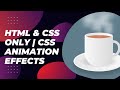 Animated Hot Cup of Tea using Html & CSS only  CSS Animation Effects