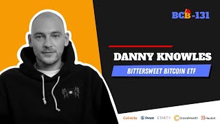 BCB131_DANNY KNOWLES: Bittersweet Bitcoin ETF