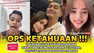 USKA HEBOH SAAT TAU MILLER DIAM-DIAM TIKUNG AISAR DEMI FUJI UTAMI,SATU FAKTA INI BIKIN SEMUA TERDIAM