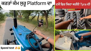 ਕਰਤਾਂ ਕੰਮ ਸੁਰੂ Platform ਦਾ// ਦਸੌ ਫਿਰ ਕਿਦਾ ਕਰੀਏ Tyra ਦੀ // speed test 🤣/disc braka da nazar he ah 🔥