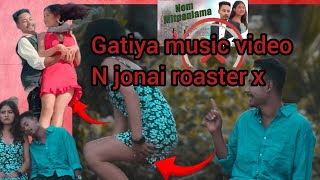 Gatiya music video N jonai roaster x Nom mitpanlama