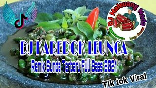 Download Lagu DJ KAREDOK LEUNCA Remix Sunda Terbaru Full Bass 20... MP3 Gratis