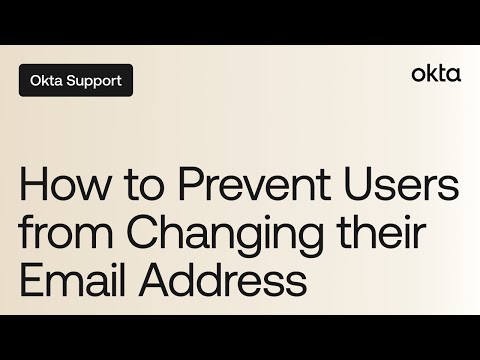 How to Prevent Users from Changing their Email Address Okta Support