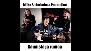 Miika Söderholm \u0026 Punatulkut: Kaunista ja rumaa