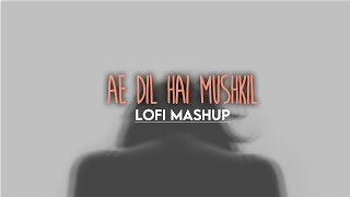 Ae Dil Hai Mushkil  (Lo-fi Mashup) & DJ Utkarsh & DJ San J | Bollywood Lofi