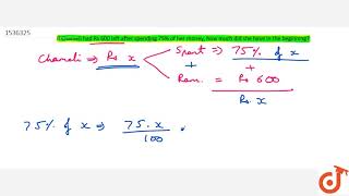 If Chameli had Rs 600 left after spending 75% of her money, how much did she have in the beginni...