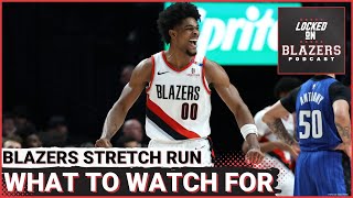 3 Biggest Questions and 4 Things to Watch for the Trail Blazers During the Stretch Run of the Season