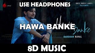 Darshan Raval - Hawa Banke ( 8D MUSIC )| Nirmaan | Indie Music Label