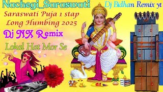 Nachegi Saraswati _Saraswati puja 1step Long Humbing 2025 _ Dj NX Remix _Dj bidhan Remix yt channel।