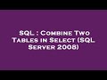 SQL : Combine Two Tables in Select (SQL Server 2008)
