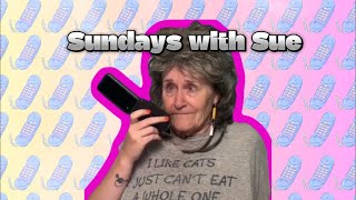 Sundays with Sue 👵🏼☎️