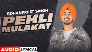 Pehli Mulakat(Audio Lyrical) ||Rohampreet Singh||Latest punjabi song 2020
