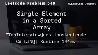 Single Element in a Sorted Array |Leetcode Problem 540|C#|Linq|