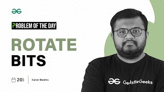 GFG POTD: 20/09/2023 | Rotate Bits | Problem of the Day GeeksforGeeks
