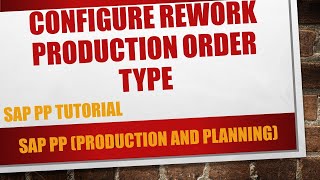 How to configure rework production order type in SAP PP