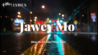 Jawey Mo by Jikme the Carriage | Pugu | Peew | Lyrics