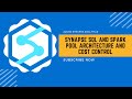 Azure Synapse Analytics : Synapse SQL and spark pool architecture and cost control