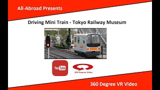 Driving Mini Train - Tokyo Railway Museum - 360 DEGREE VR VIDEO