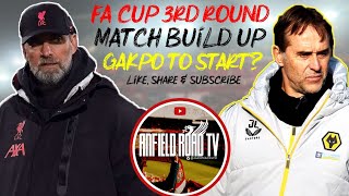 Gakpo To Make Debut? Liverpool V Wolves | FA Cup 3RD Round | Build Up!
