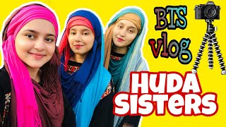 Behind the scenes | VLOG | Huda Sisters