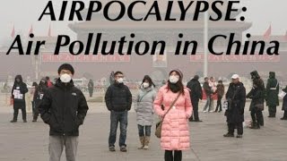 Airpocalypse: Air Pollution In China (by Lydia McGinnis and Abigail Hosack)