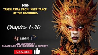 Lord: Taken away from inheritance at the beginning Chapter 1-30