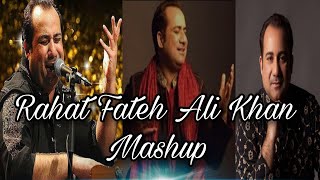 Rahat Fateh Ali Khan MashUp|Best Songs Of Rahat Fateh Ali Khan|Soulful Songs|#rahatfatehalikhan#sufi