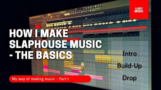 How I Make Slaphouse Music (Part1) - The Basics