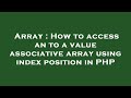 Array : How to access an to a value associative array using index position in PHP