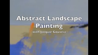 Paint and Abstract Landscape Painting with Jacquie Gouveia