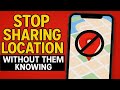 How To Stop Sharing Location Without Them Knowing On iPhone & Android!