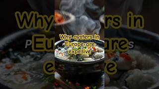 Why oysters in Europe are expensive.