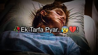 🥀 Ek Tarfa 😌 Pyar..! breakup story 😥 mood off | sad love story | sad short video | watshapp status