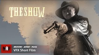 Western VFX Short Film ** THE SHOW ** Action CGI Movie and Making-Of by ArtFX Team [PG13+]