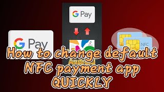 How do I change default NFC payment app quickly? | NFC SIM, Google Pay, Samsung Pay | Android