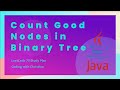 Solving the '1448. Count Good Nodes in Binary Tree' Problem in Java LeetCode 75 Study Plan