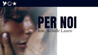 Geolier - PER NOI feat. Achille Lauro (Lyric Video)