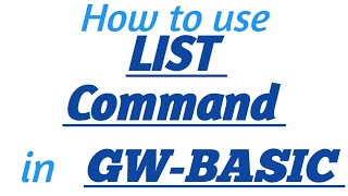 LIST COMMAND in GW-BASIC with Practical Example in GW-BASIC