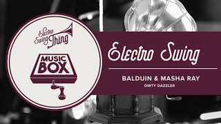 Balduin \u0026 Masha Ray - Dirty Dazzler // Electro Swing