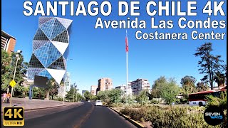 [4K] SANTIAGO DE CHILE - AVENIDA LAS CONDES / AV. APOQUINDO / COSTANERA CENTER