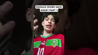 SHOULD SPURS SACK ANGE PART 1 #football #footballshorts #spurs #premierleague #footballvideo