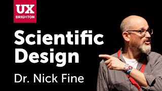 Scientific Design – Dr. Nick Fine at UX Brighton 2019