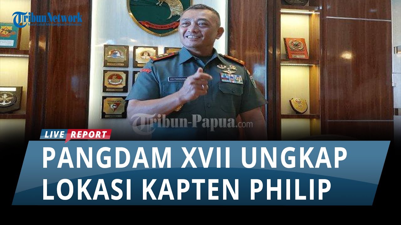 Pangdam XVII/Cenderawasih Ungkap Keberadaan Kapten Philip, Pilot Susi ...