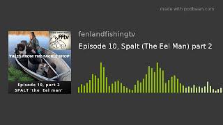 Episode 10, Spalt (The Eel Man) part 2