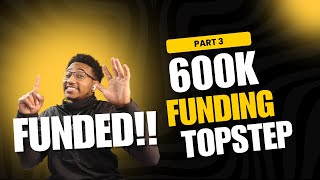 Got Funded $600,000 Top Step Funded!!!!!!!!!!